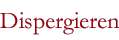 Dispergieren