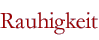 Rauhigkeit
